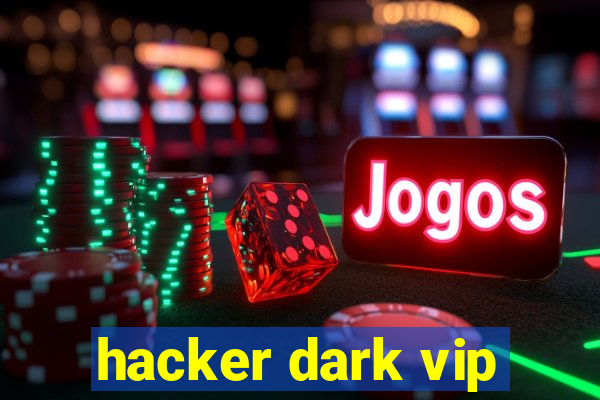 hacker dark vip