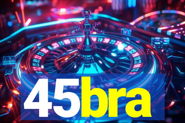 45bra