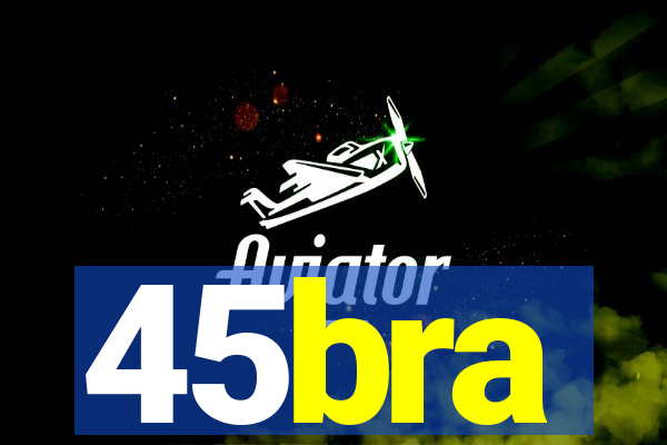 45bra