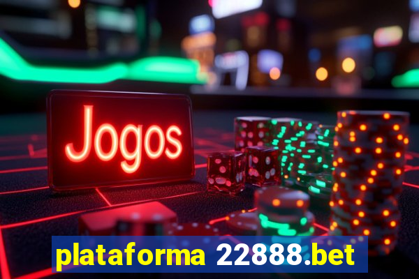 plataforma 22888.bet