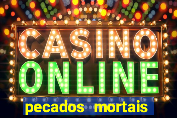 pecados mortais para confessar
