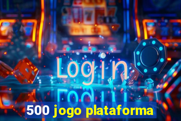 500 jogo plataforma