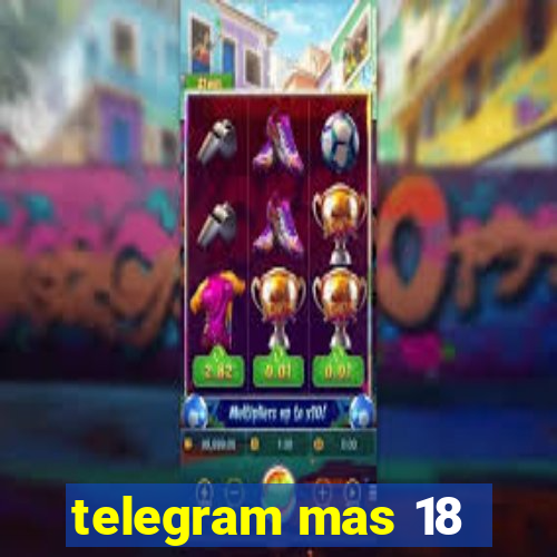 telegram mas 18