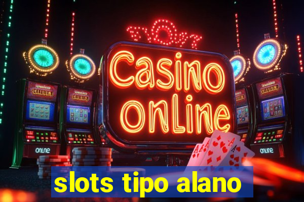 slots tipo alano