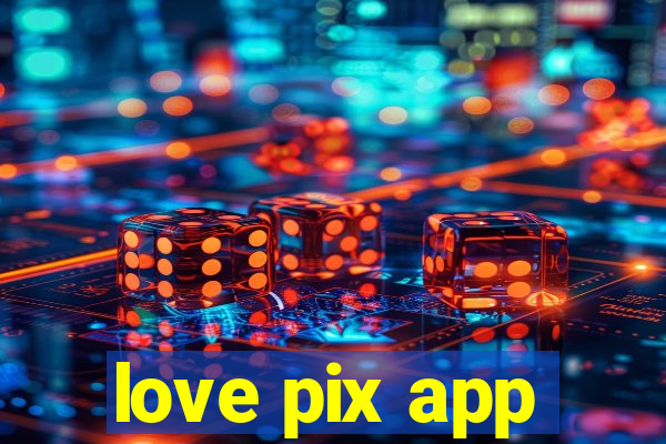love pix app