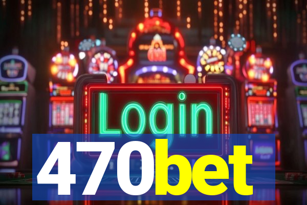 470bet
