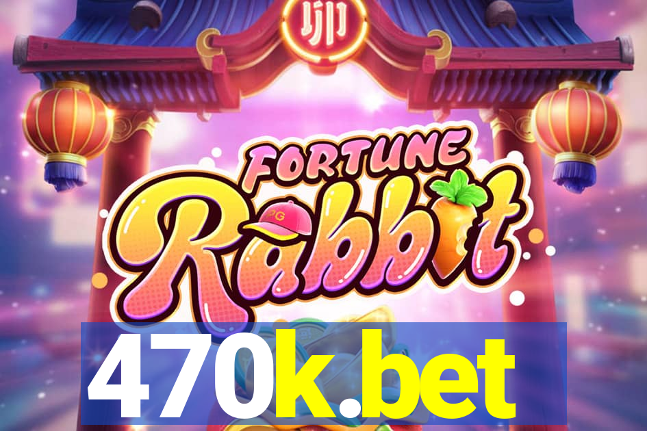 470k.bet