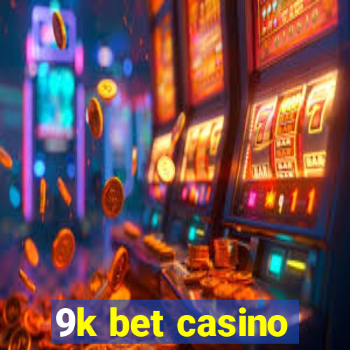 9k bet casino