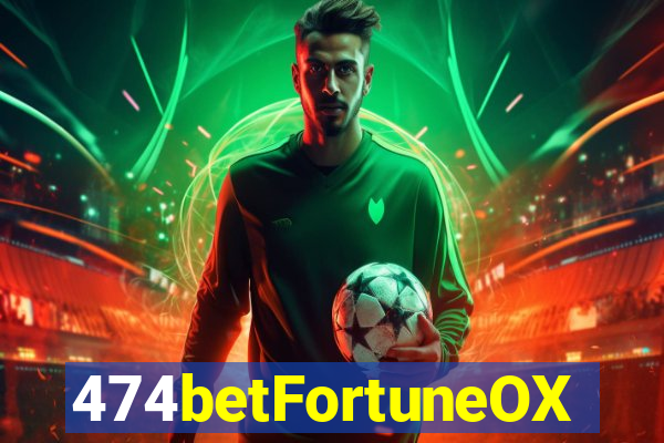 474betFortuneOX