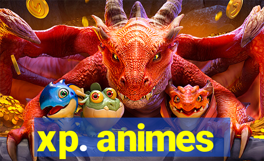 xp. animes
