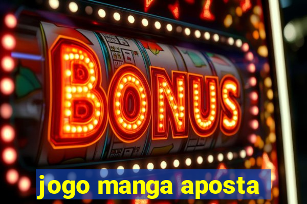 jogo manga aposta