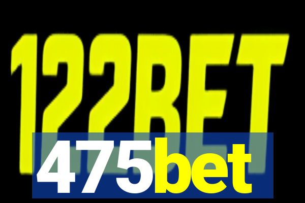 475bet