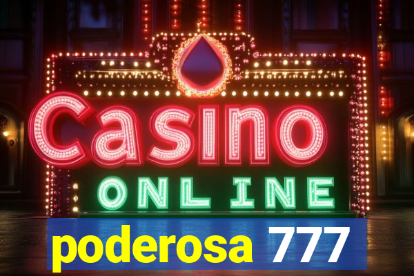poderosa 777