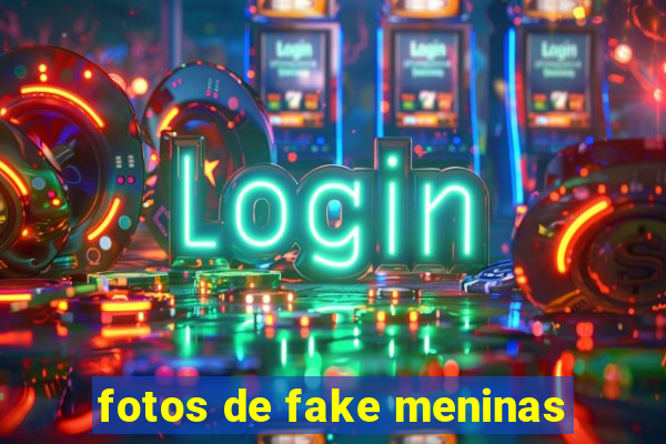 fotos de fake meninas