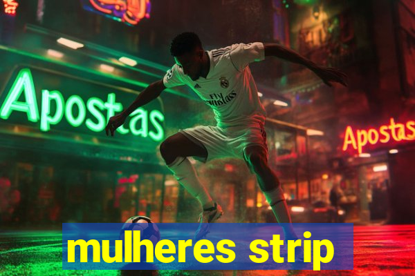 mulheres strip