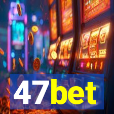 47bet