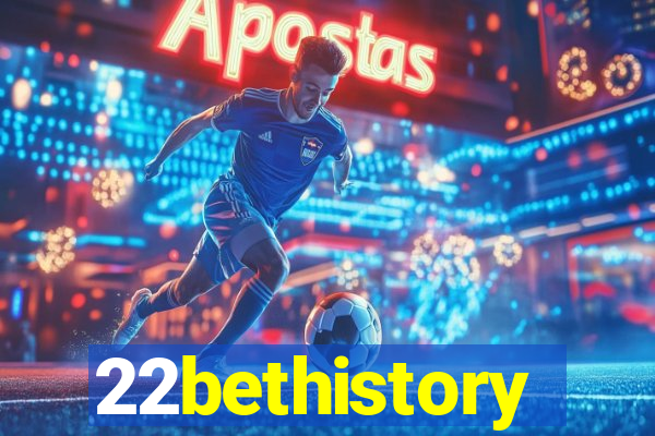 22bethistory