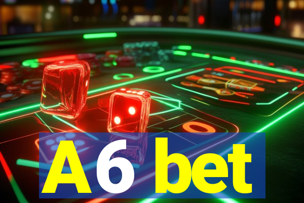 A6 bet