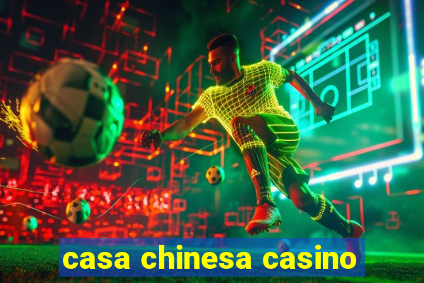 casa chinesa casino