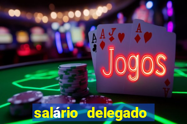 salário delegado bahia transparência