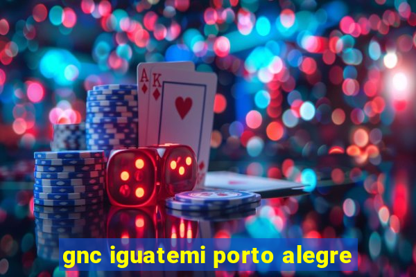 gnc iguatemi porto alegre