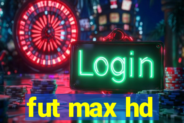 fut max hd