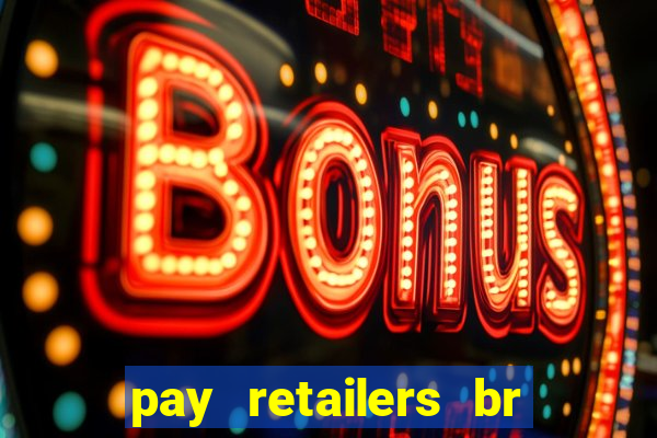 pay retailers br servicos de pagamentos ltda