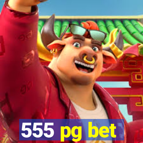 555 pg bet