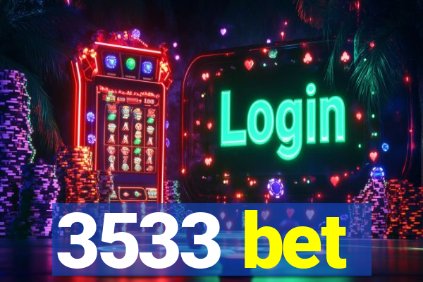 3533 bet