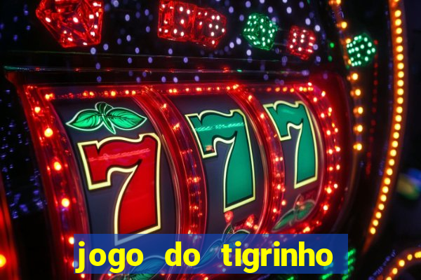 jogo do tigrinho de 2 reais