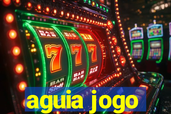 aguia jogo