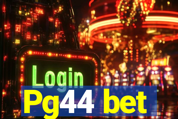 Pg44 bet