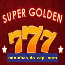 novinhas do zap .com