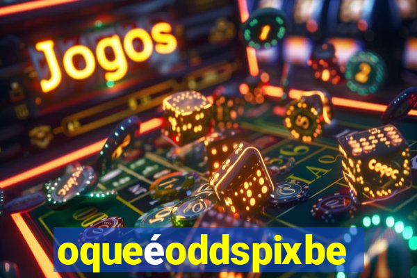 oqueéoddspixbet