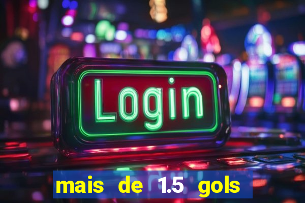 mais de 1.5 gols o que significa betano