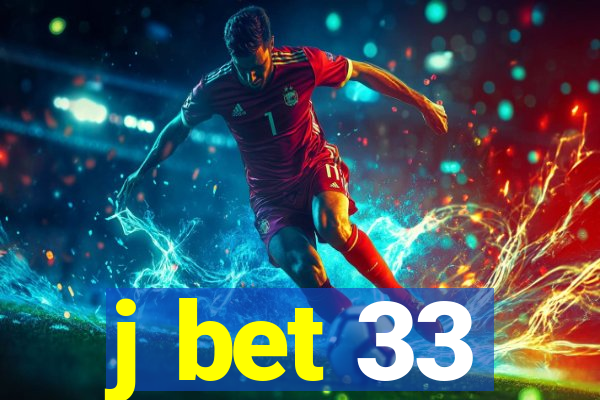j bet 33