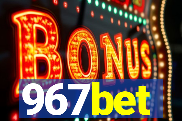 967bet