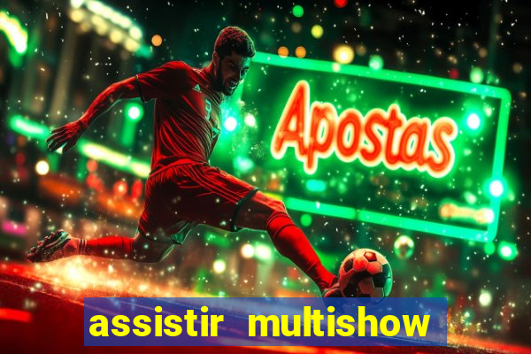 assistir multishow de graça