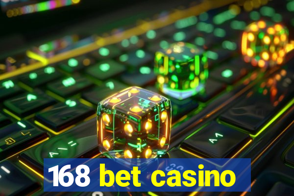168 bet casino