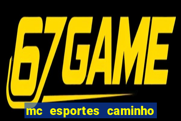 mc esportes caminho da sorte
