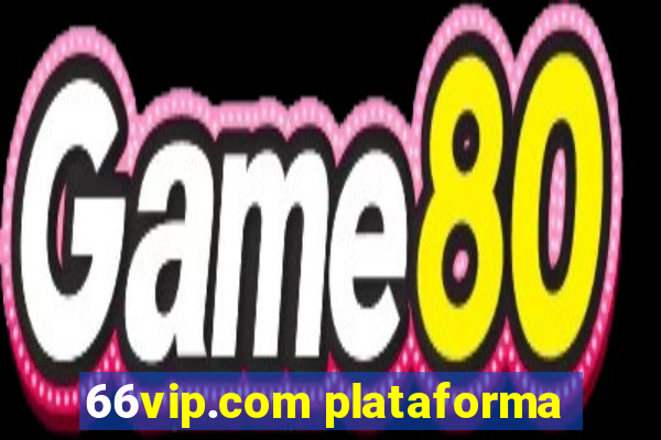 66vip.com plataforma