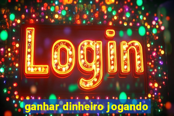 ganhar dinheiro jogando