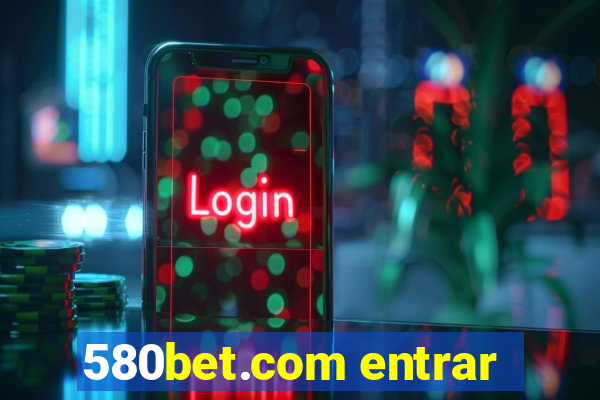 580bet.com entrar