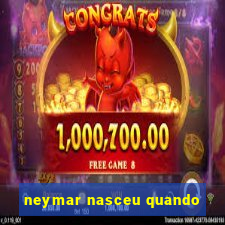 neymar nasceu quando
