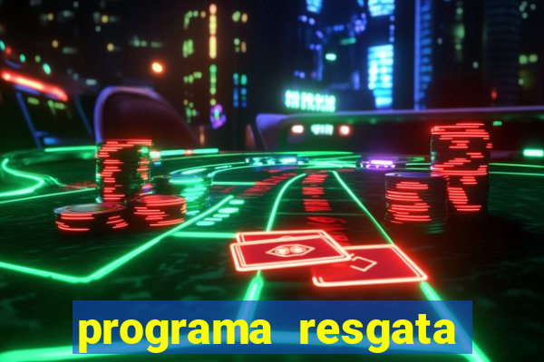 programa resgata brasil é confiável