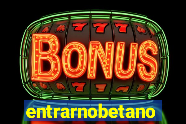 entrarnobetano