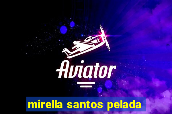 mirella santos pelada