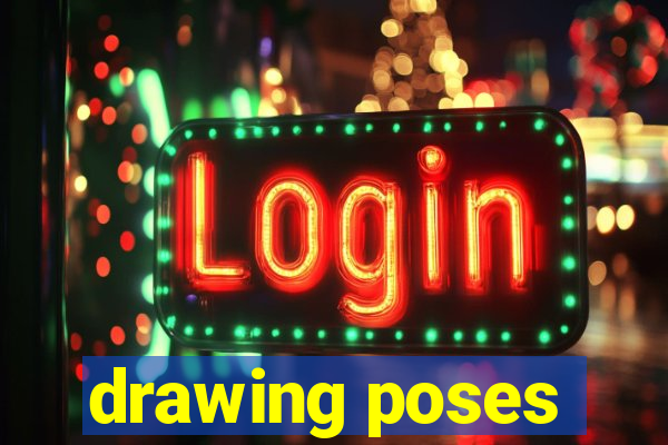drawing poses