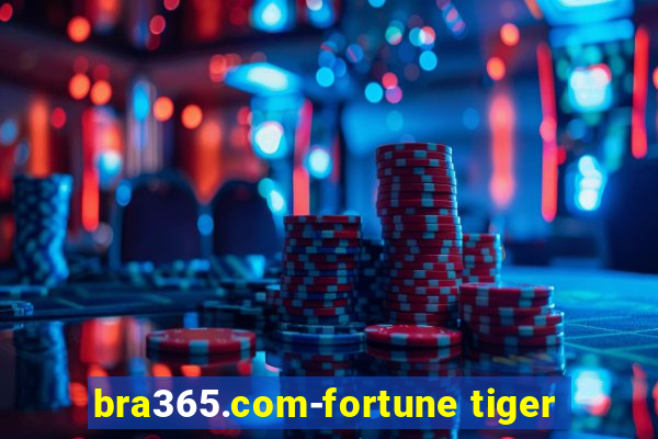 bra365.com-fortune tiger