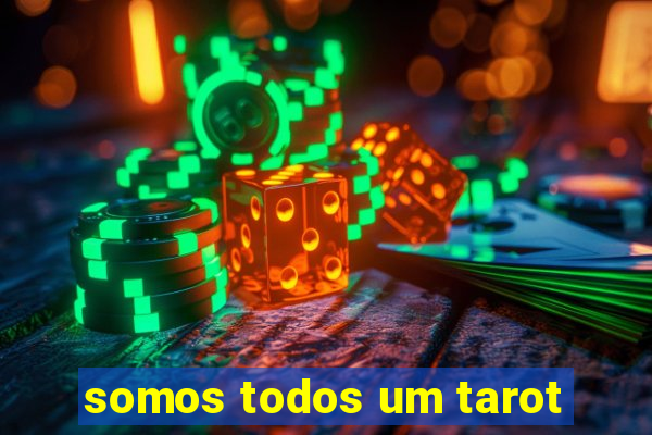 somos todos um tarot